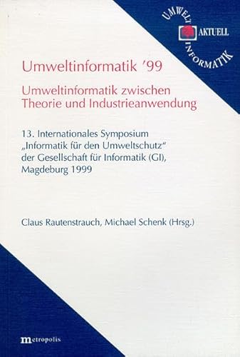 Umweltinformatik '99 - Umweltinformatik zwischen Theorie und Industrieanwendung