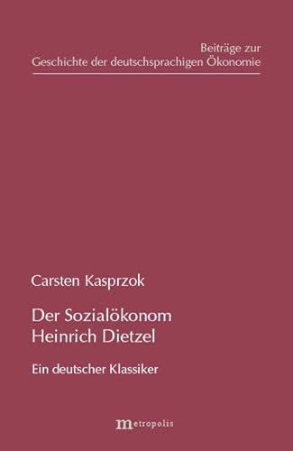 9783895184888: Der Sozialkonom Heinrich Dietzel: Ein deutscher Klassiker