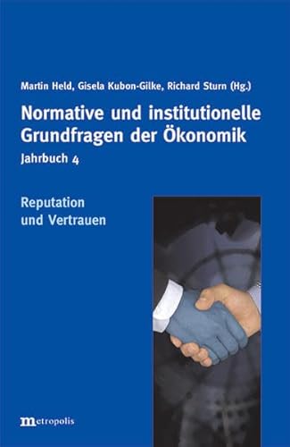 Stock image for Jahrbuch Normative und institutionelle Grundfragen der konomik: Reputation und Vertrauen: Jahrbuch Normative und institutionelle Grundfragen der konomik Bd. 4 for sale by medimops