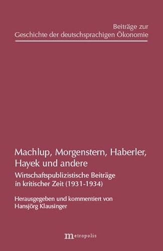 9783895185250: Machlup, Morgenstern, Haberler, Hayek und andere: Wirtschaftspublizistische Beitrge in kritischer Zeit (1931-1934)