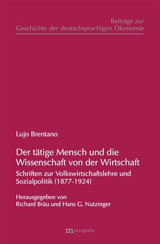 9783895185267: Der ttige Mensch und die Wissenschaft von der Wirtschaft: Schriften zur Volkswirtschaft und Sozialpolitik (1877-1924)