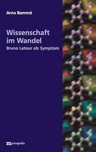 Stock image for Wissenschaft im Wandel. Bruno Latour als Symptom, for sale by modernes antiquariat f. wiss. literatur