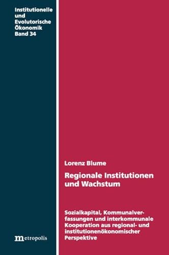 Beispielbild fr Regionale Institutionen und Wachstum: Sozialkapital, Kommunalverfassungen und interkommunale Kooperation aus regional- und institutionenkonomischer Perspektiven zum Verkauf von medimops