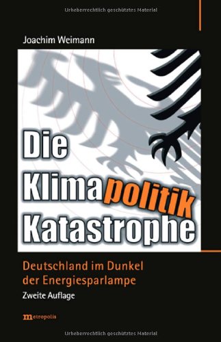 9783895187292: Die Klimapolitik-Katastrophe: Deutschland im Dunkel der Energiesparlampe