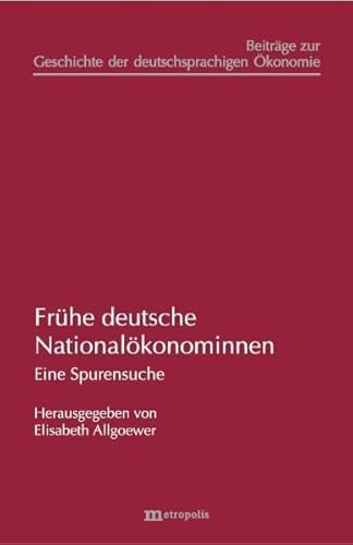 Frühe deutsche Nationalökonominnen: Eine Spurensuche (Beiträge zur Geschichte der deutschsprachigen Ökonomie) - Unknown Author