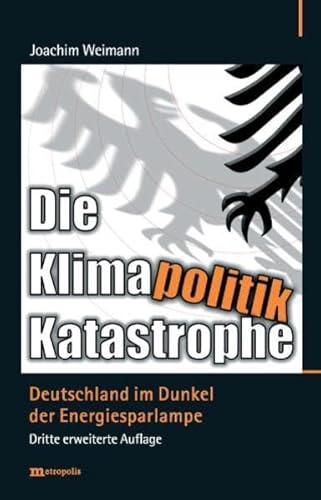 Beispielbild fr Die Klimapolitik-Katastrophe: Deutschland im Dunkel der Energiesparlampe zum Verkauf von medimops