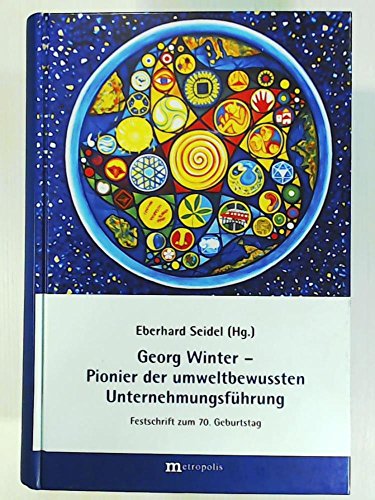 Georg Winter - Pionier der umweltbewussten Unternehmungsführung Festschrift für Georg Winter zum 70. Geburtstag - Seidel, Eberhard