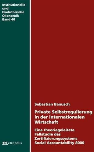 9783895189272: Private Selbstregulierung in der internationalen Wirtschaft: Eine theoriegeleitete Fallstudie des Zertifizierungssystems Social Accountability 8000