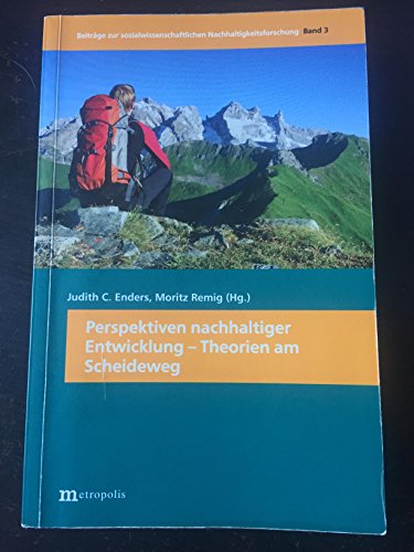 Beispielbild fr Perspektiven nachhaltiger Entwicklung: Theorien am Scheideweg (Beitrge zur sozialwissenschaftlichen Nachhaltigkeitsforschung) zum Verkauf von medimops