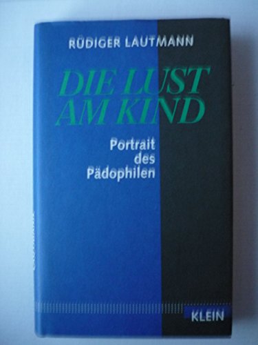 Die Lust am Kind: Portrait des PaÌˆdophilen (German Edition) (9783895210150) by Lautmann, RuÌˆdiger