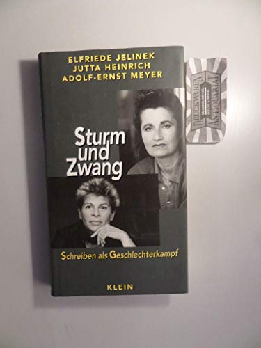 Beispielbild fr Sturm und Zwang : Schreiben als Geschlechterkampf. Elfriede Jelinek ; Jutta Heinrich ; Adolf-Ernst Meyer zum Verkauf von Hbner Einzelunternehmen