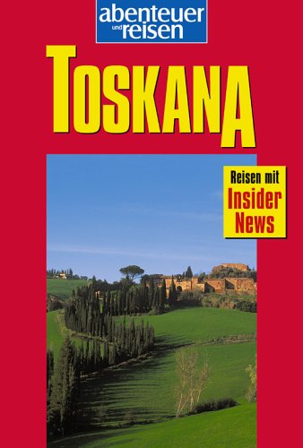 9783895252044: Toskana entdecken und erleben. abenteuer und reisen.