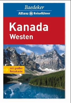 Kanada, Westen [sx2t] ( Baedeker-Allianz-Reiseführer ) - Scherm, Inge und Georg ; Hamberger, Monika und Rainer W. ( Basistexte )