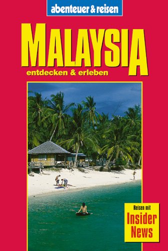 9783895254918: Malaysia entdecken und erleben. abenteuer und reisen.