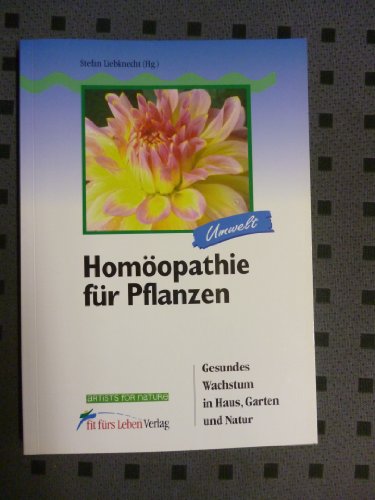 Beispielbild fr Homopathie fr Pflanzen. Gesundes Wachstum in Haus, Garten und Natur zum Verkauf von medimops