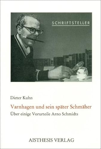 Beispielbild fr Varnhagen und sein spter Schmher: ber einige Vorurteile Arno Schmidts. Mit Seitenblicken auf weitere Personen und einem dokumentarischen Anhang zum Verkauf von medimops