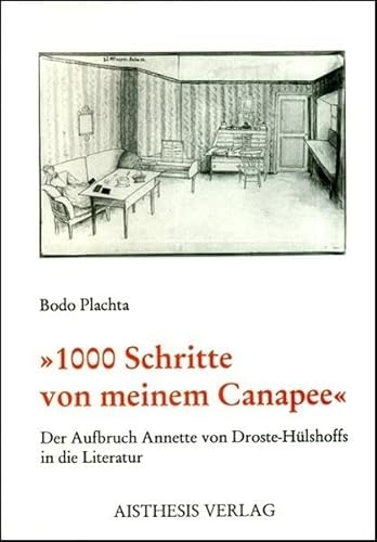 1000 Schritte von meinem Canapee: Der Aufbruch Annette von Droste-Hulshoffs in die Literatur (German Edition) (9783895281297) by Plachta, Bodo