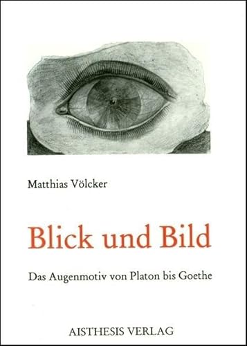 9783895281594: Vlcker, M: Blick und Bild - Das Augenmotiv von Platon bis G