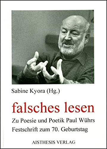 Imagen de archivo de falsches lesen: Zur Poesie und Poetik Paul Whrs. Festschrift zum 70. Geburtstag a la venta por medimops