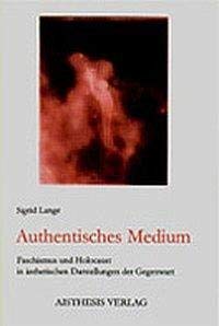 Imagen de archivo de Authentisches Medium; Faschismus und Holocaust in sthetischen [asthetischen] Darstellungen der Gegenwart a la venta por Hammer Mountain Book Halls, ABAA