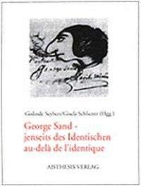 Stock image for Georges Sand - jenseits des Identischen. XIII. Internationales George-Sand-Kolloquium, for sale by modernes antiquariat f. wiss. literatur