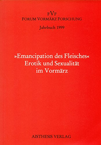 Beispielbild fr Emancipation des Fleisches: Erotik und Sexualitt im Vormrz zum Verkauf von Antiquarius / Antiquariat Hackelbusch