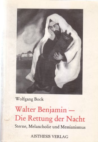9783895282607: Walter Benjamin - die Rettung der Nacht: Sterne, Melancholie und Messianismus