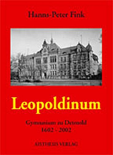 Leopoldinum: Gymnasium zu Detmold 1602-2002. - - Fink, Hanns-Peter