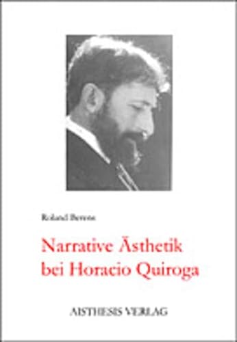 9783895283680: Berens, R: Narrative sthetik bei Horacio Quiroga