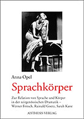 9783895283697: Sprachkrper: Zur Relation von Sprache und Krper in der zeitgenssischen Dramatik - Werner Fritsch, Rainald Goetz, Sarah Kane