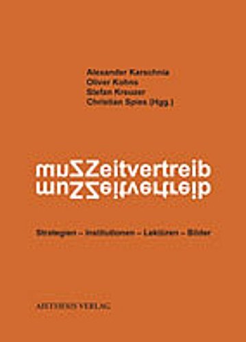 Stock image for Zum Zeitvertreib. Strategien - Institutionen - Lektren - Bilder, for sale by modernes antiquariat f. wiss. literatur