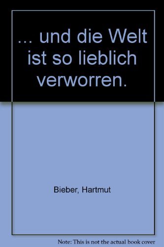 Stock image for und die Welt ist so lieblich verworren. : Heinrich Heines Dialektisches Denken : Festschrift Fur Joseph A. Kruse for sale by Stony Hill Books