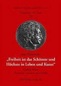 Beispielbild fr Freiheit ist das Sch?nste und H?chste in Leben und Kunst: Ludwig B?rne zwischen Literatur und Politik zum Verkauf von A Squared Books (Don Dewhirst)