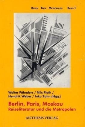 Beispielbild fr Berlin, Paris, Moskau. Reiseliteratur und die Metropolen zum Verkauf von medimops