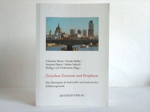 Beispielbild fr Zwischen Zentrum und Peripherie Die Metropole als kultureller und sthetischer Erfahrungsraum zum Verkauf von Buchpark