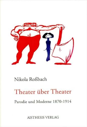 Stock image for Theater ber Theater: Parodie und Moderne 1870-1914 for sale by Antiquarius / Antiquariat Hackelbusch