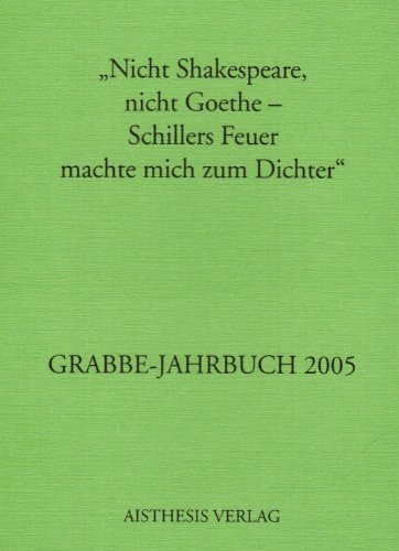 Imagen de archivo de Grabbe-Jahrbuch / "Nicht Shakespeare, nicht Goethe - Schillers Feuer machte mich zum Dichter": 2005 a la venta por medimops