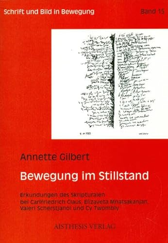 9783895285714: Bewegung im Stillstand: Erkundungen des Skriptoralen bei Carlfriedrich Claus, Elizaveta Mnatsakanjan, Valeri Scherstjanoi und Cy Twombly