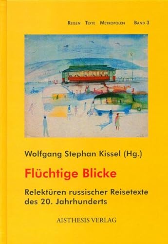Stock image for Flchtige Blicke: Relektren russischer Reisetexte des 20. Jahrhunderts for sale by medimops