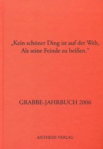 Stock image for Grabbe-Jahrbuch / Kein schner Ding ist auf der Welt, Als seine Feinde zu beien for sale by medimops