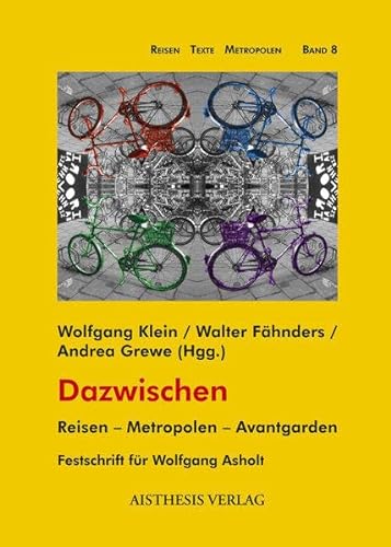 Dazwischen. Reisen - Metropolen - Avantgarden - Festschrift für Wolfgang Asholt. - Klein, Fähnders und Grewe (Hrsg.)