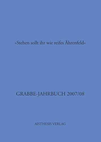 Stock image for Stehen sollt ihr wie reifes hrenfeld". Grabbe-Jahrbuch 2007/08 for sale by modernes antiquariat f. wiss. literatur