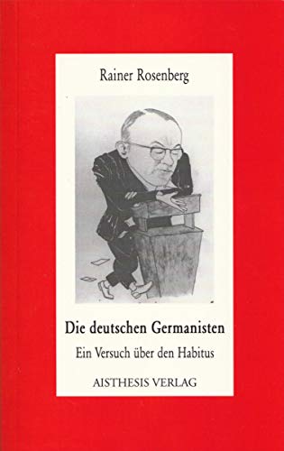 Beispielbild fr Die deutschen Germanisten. ein Versuch ber den Habitus, zum Verkauf von modernes antiquariat f. wiss. literatur