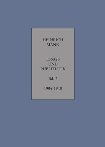 Essays und Publizistik, Band 2: Oktober 1904 bis Oktober 1918, Mit Abb., Hg. Manfred Hahn, - Mann, Heinrich
