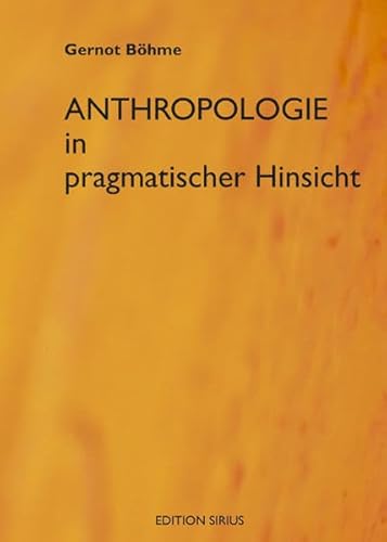 Anthroplogie in pragmatischer Hinsicht (9783895287701) by BÃ¶hme, Gernot
