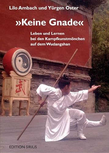 9783895287770: "Keine Gnade": Leben und Lernen bei den Kampfkunstmnchen auf dem Wudangshan
