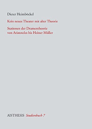 9783895287879: Kein neues Theater mit alter Theorie: Stationen der Dramentheorie von Aristoteles bis Heiner Mller. Aisthesis Studienbcher, 7