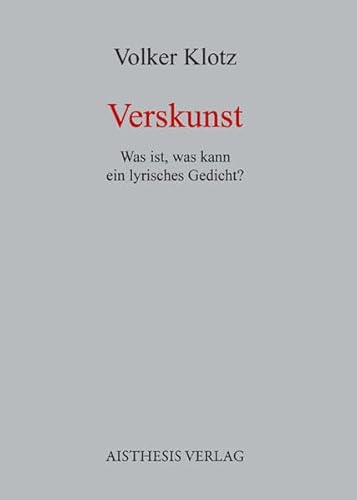 Verskunst: Was ist, was kann ein lyrisches Gedicht? - Volker Klotz