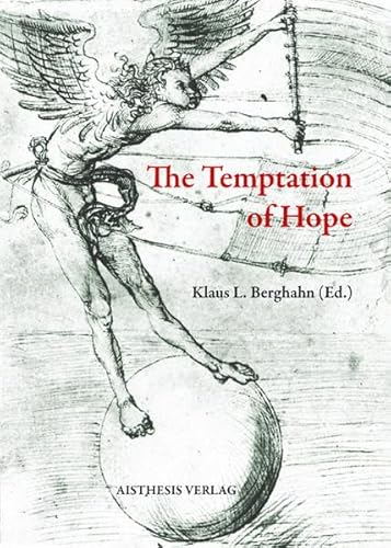 Stock image for The Temptation of Hope: Utopian Thinking and Imagination from Thomas More to Ernst Bloch - an Beyond. 43rd Wisconsin Workshop in Honor of Jost Hermand's Eightieth Birthday for sale by Stony Hill Books