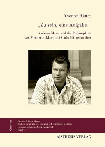 9783895288524: "Zu sein, eine Aufgabe.": Andreas Maier und die Philosophien von Meister Eckhart und Carlo Michelstaedter
